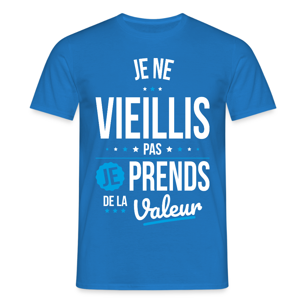 T-shirt Homme - Anniversaire - Je Ne Vieillis Pas Je Prends De La Valeur - bleu royal