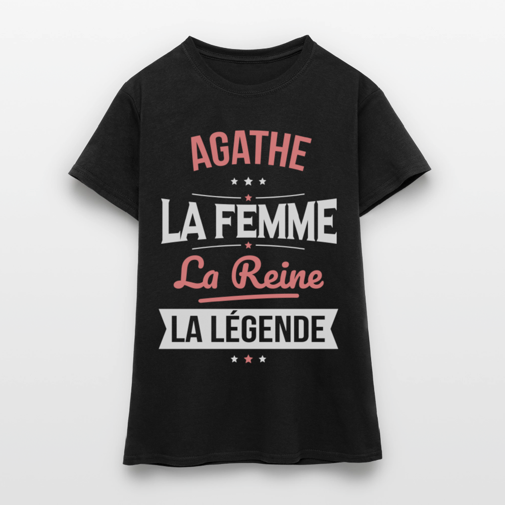 T-shirt Femme - Agathe - la Femme - la Reine - la Légende - noir