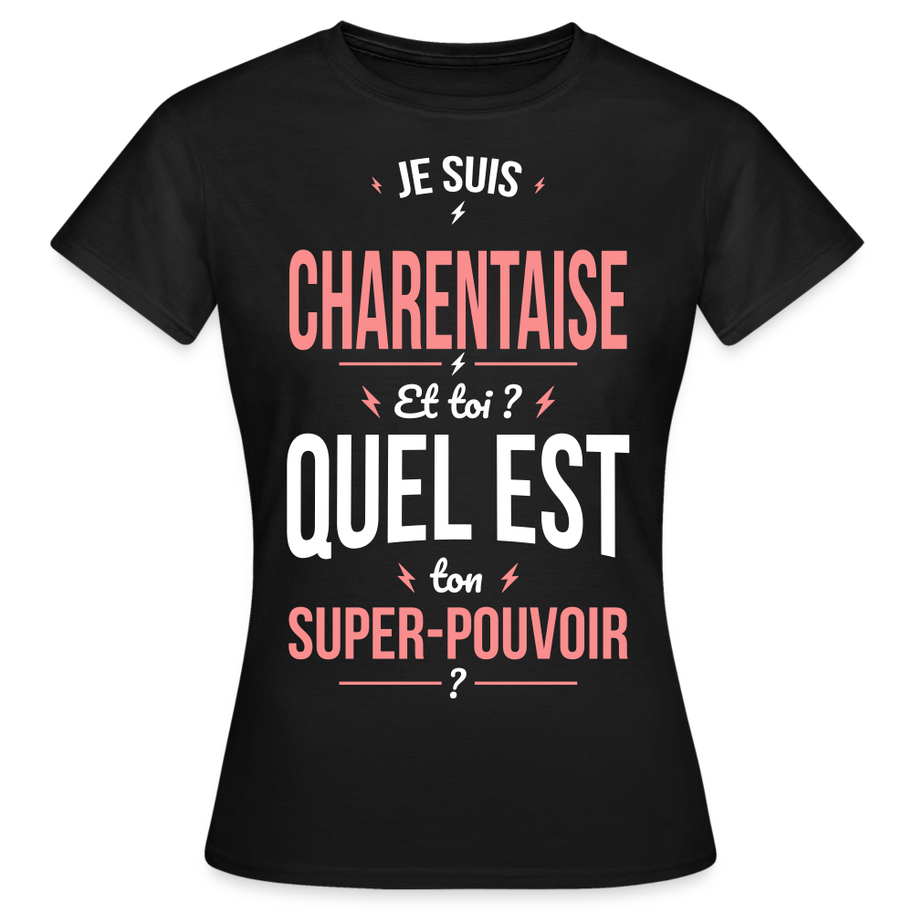 T-shirt Femme - Je suis Charentaise - Super-pouvoir - noir