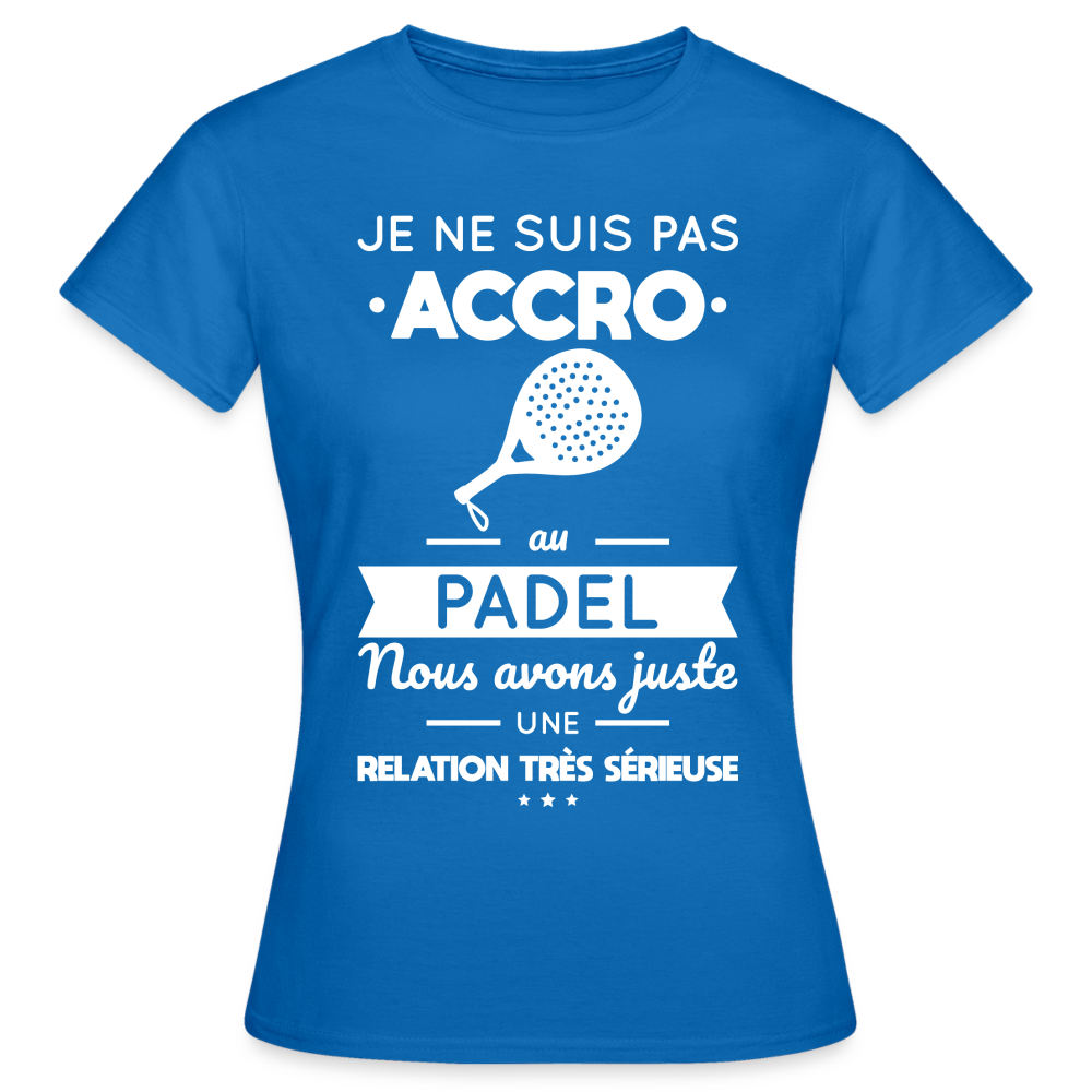 T-shirt Femme - Je Ne Suis Pas Accro Au Padel - bleu royal