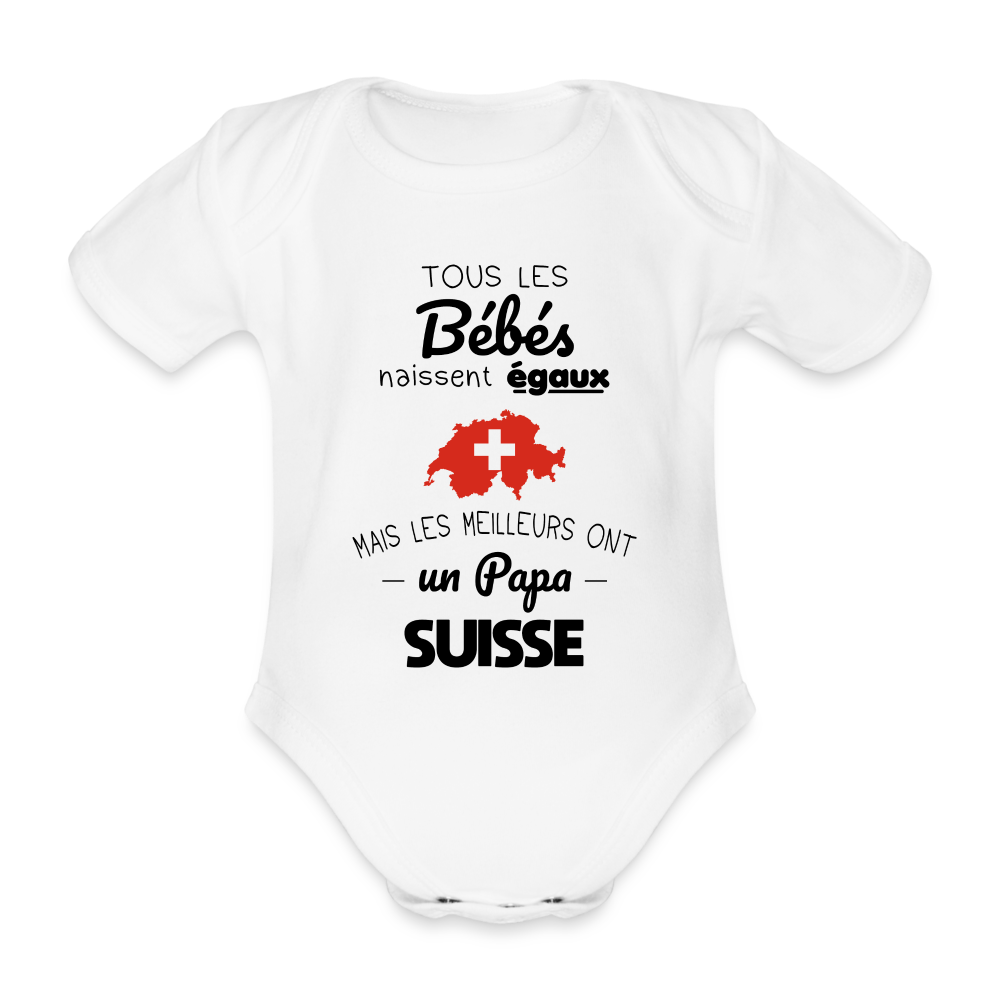 Body Bébé bio manches courtes - Les Meilleurs Ont Un Papa Suisse - blanc