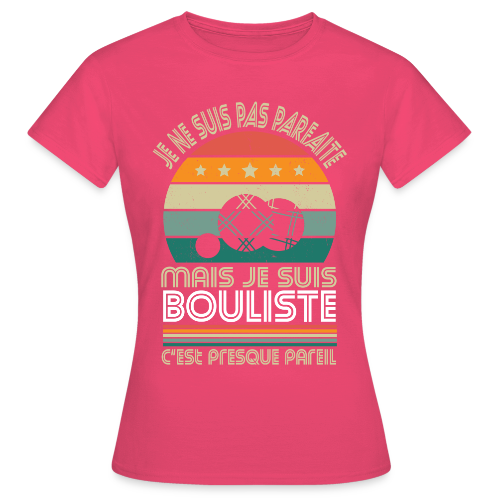 T-shirt Femme - Je ne suis pas parfaite mais je suis Bouliste - rose azalée