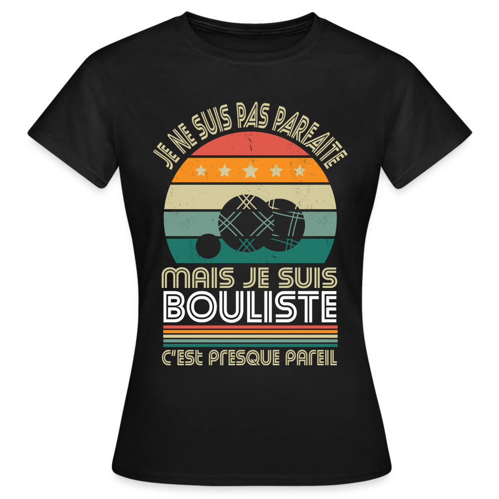 T-shirt Femme - Je ne suis pas parfaite mais je suis Bouliste - noir