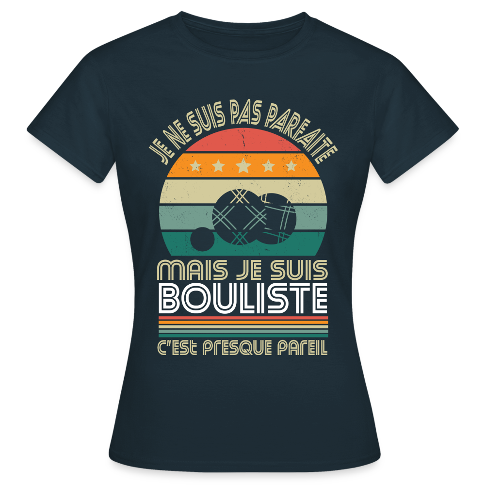 T-shirt Femme - Je ne suis pas parfaite mais je suis Bouliste - marine