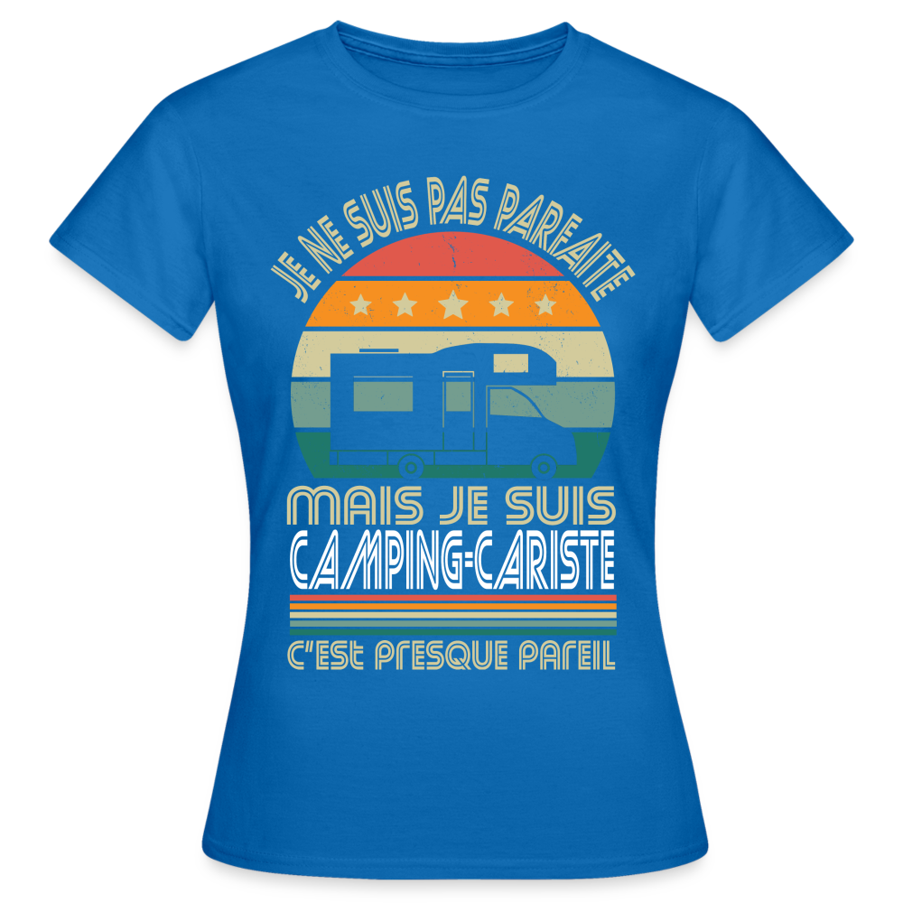 T-shirt Femme - Je ne suis pas parfaite mais je suis Camping-Cariste - bleu royal