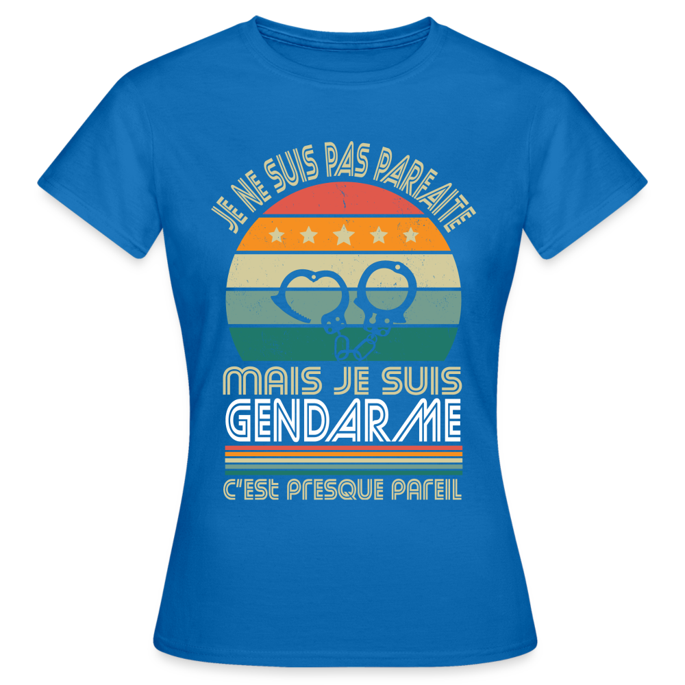 T-shirt Femme - Je ne suis pas parfaite mais je suis Gendarme - bleu royal