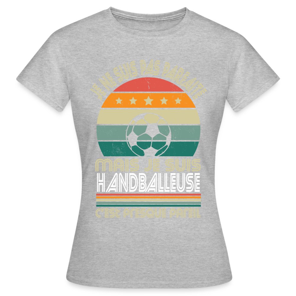 T-shirt Femme - Je ne suis pas parfaite mais je suis Handballeuse - gris chiné