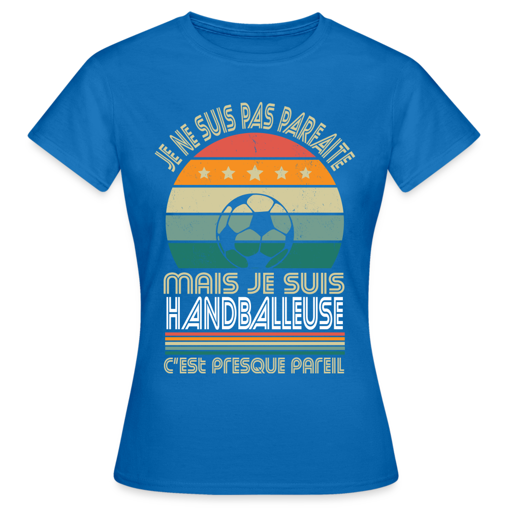 T-shirt Femme - Je ne suis pas parfaite mais je suis Handballeuse - bleu royal