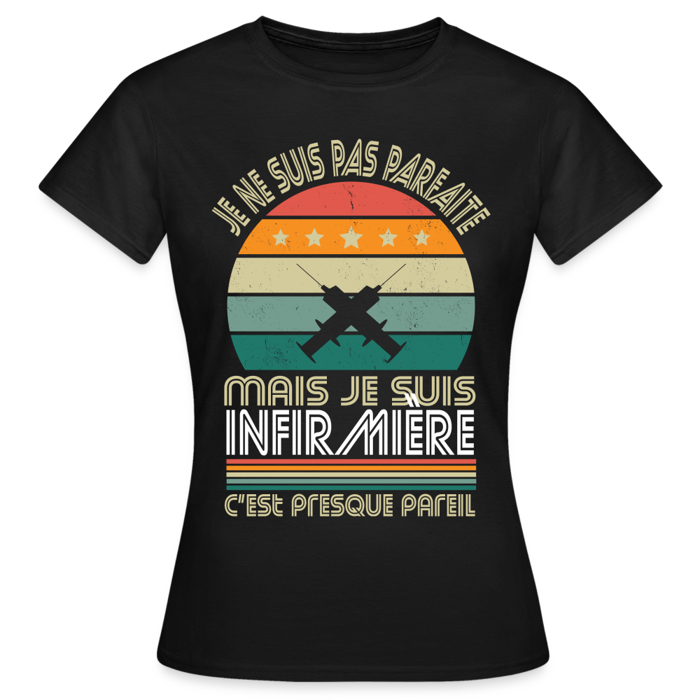 T-shirt Femme - Je ne suis pas parfaite mais je suis Infirmière - noir