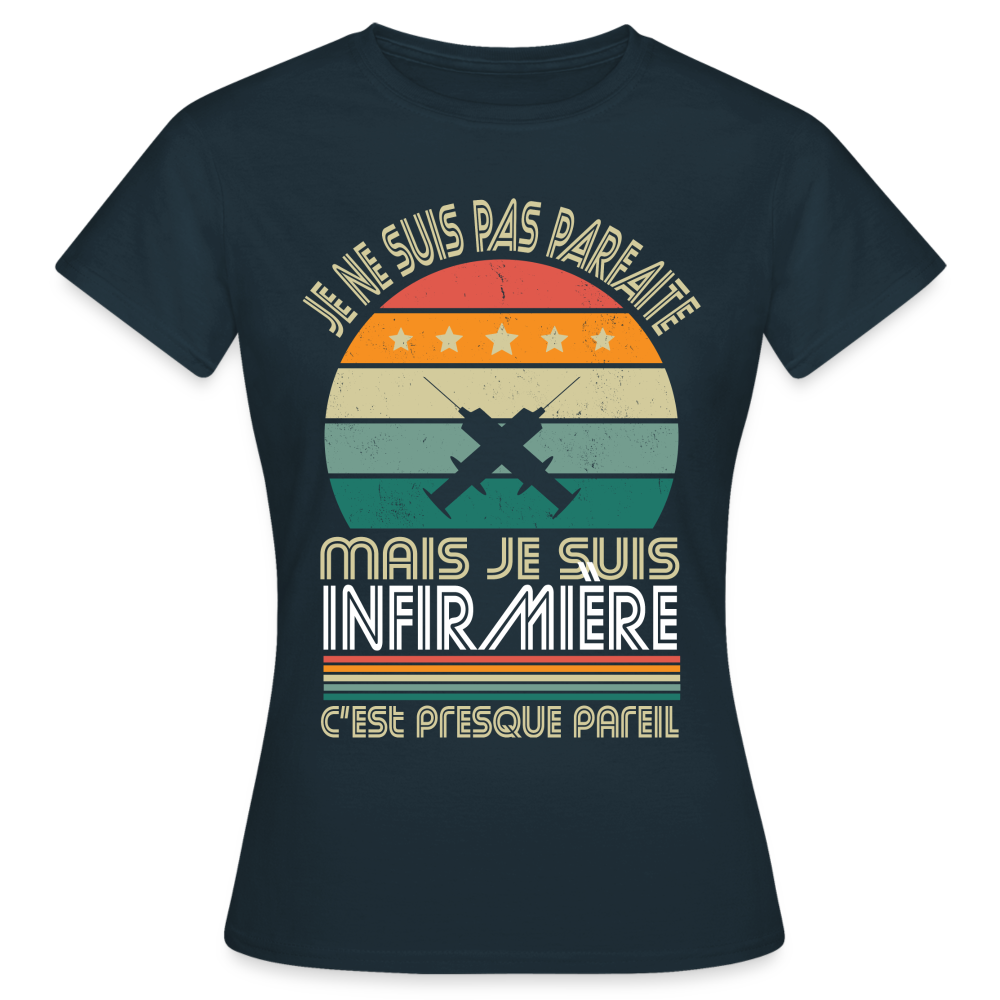 T-shirt Femme - Je ne suis pas parfaite mais je suis Infirmière - marine