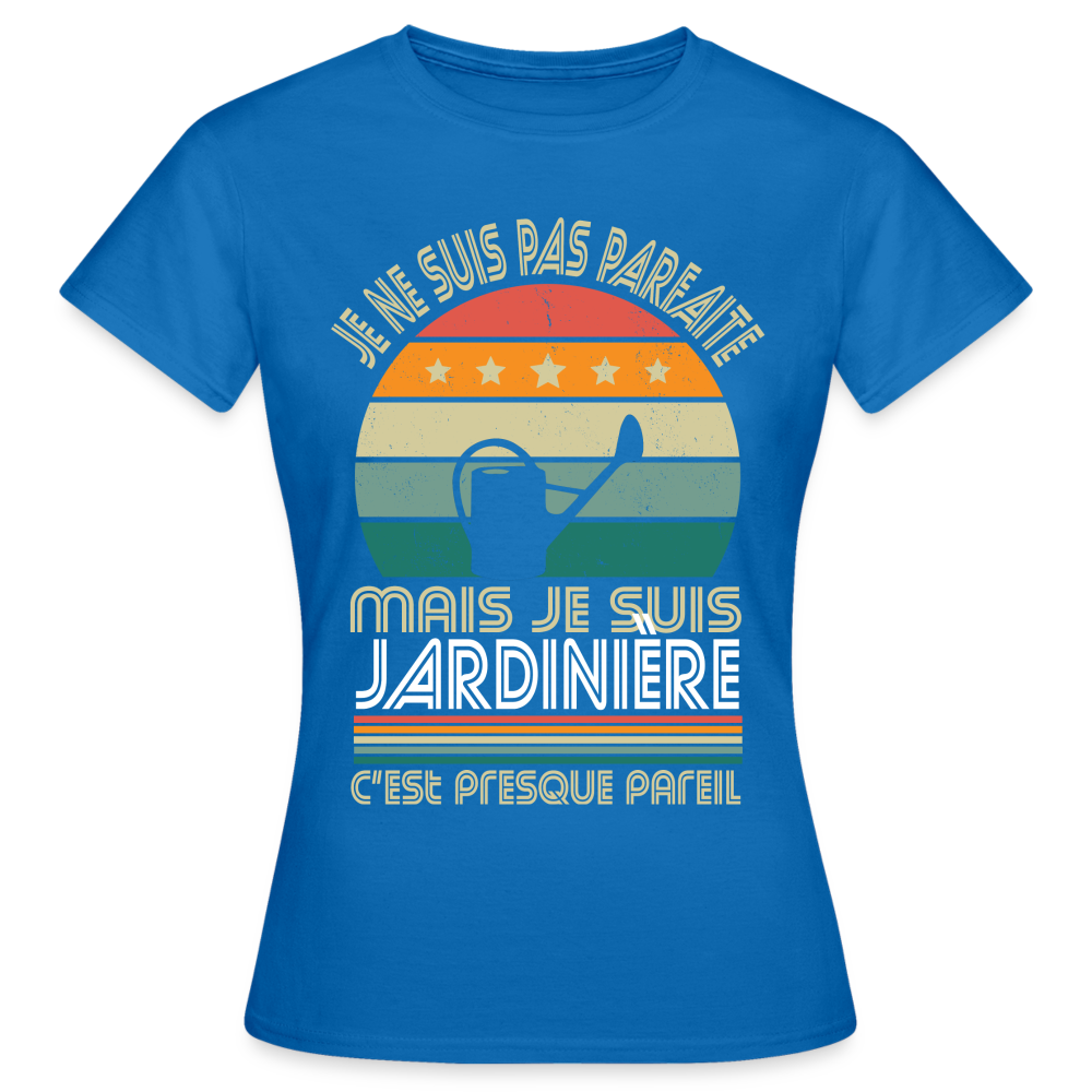 T-shirt Femme - Je ne suis pas parfaite mais je suis Jardinière - bleu royal
