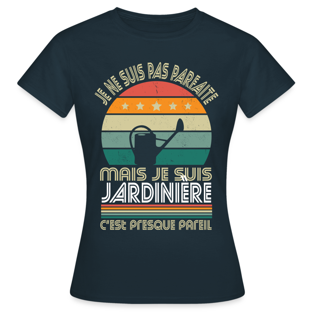 T-shirt Femme - Je ne suis pas parfaite mais je suis Jardinière - marine