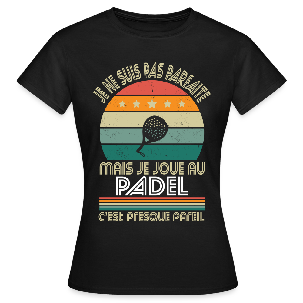 T-shirt Femme - Je ne suis pas parfaite mais je joue au Padel - noir