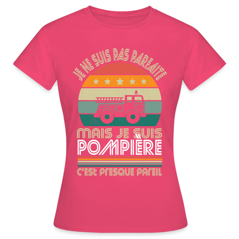 T-shirt Femme - Je ne suis pas parfaite mais je suis Pompière - rose azalée
