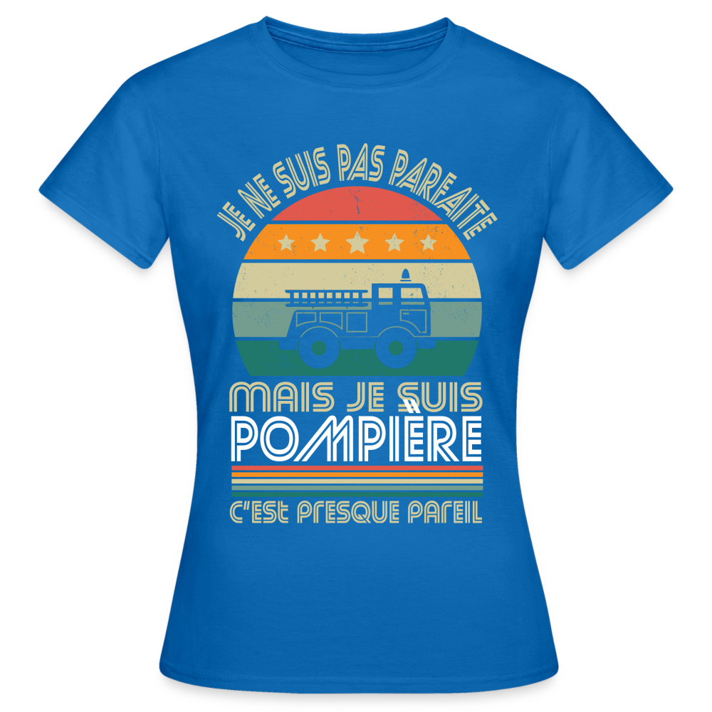 T-shirt Femme - Je ne suis pas parfaite mais je suis Pompière - bleu royal