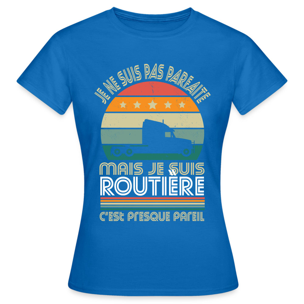 T-shirt Femme - Je ne suis pas parfaite mais je suis Routière - bleu royal