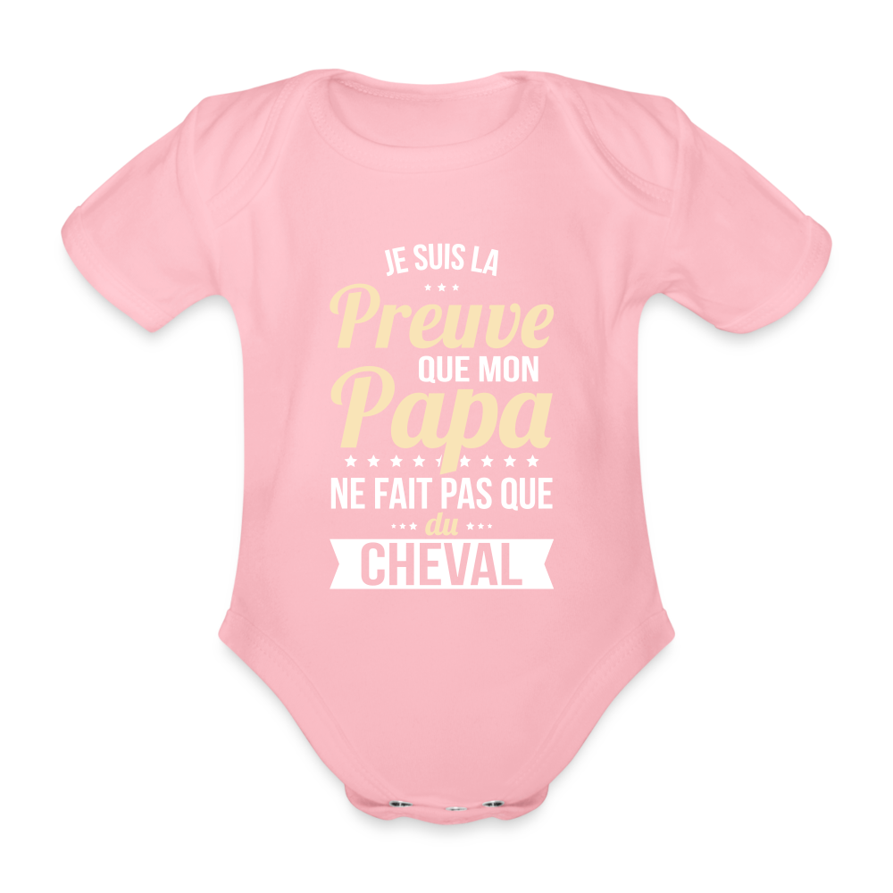 Body Bébé bio manches courtes - Mon Papa Ne Fait Pas Que Du Cheval - rose clair