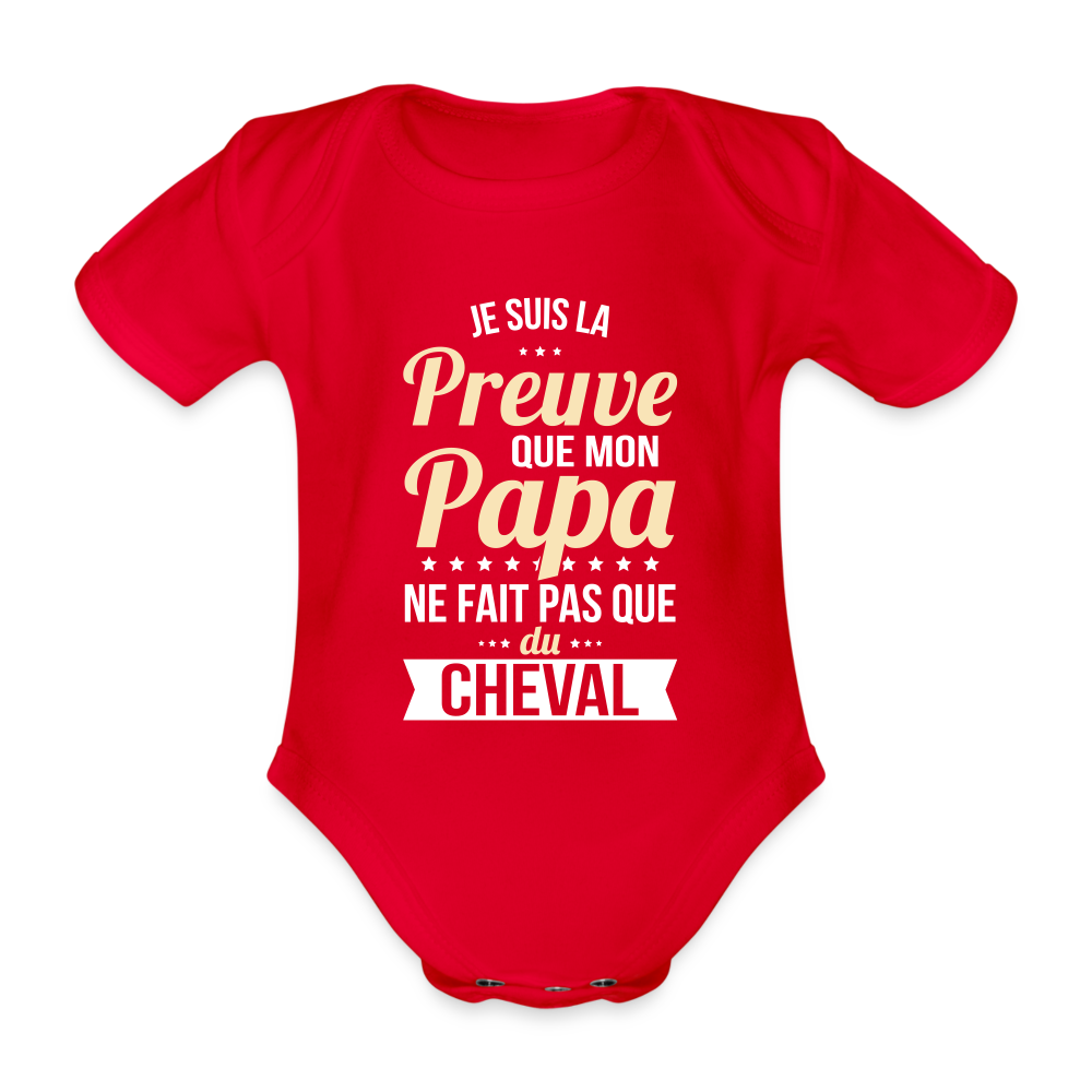 Body Bébé bio manches courtes - Mon Papa Ne Fait Pas Que Du Cheval - rouge