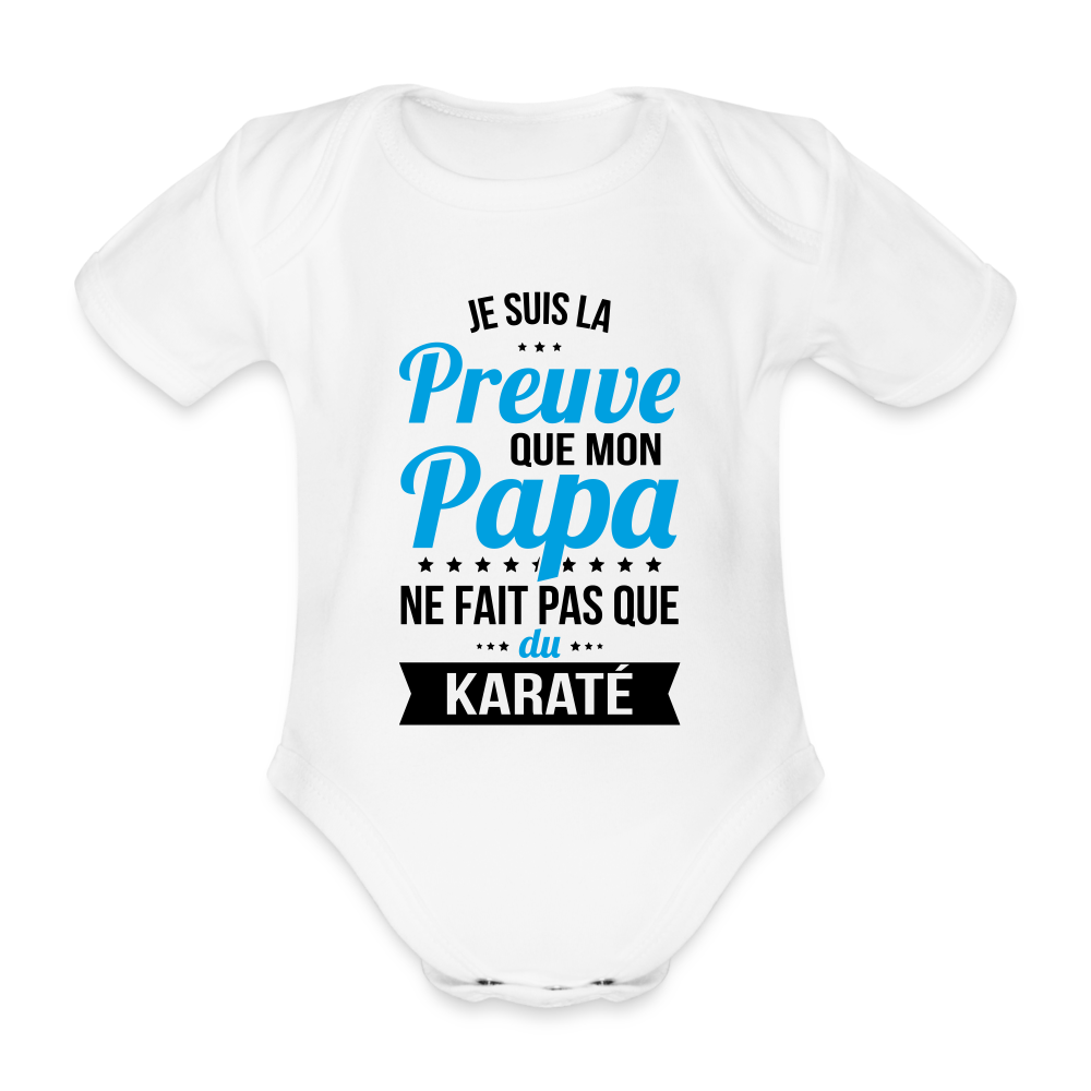 Body Bébé bio manches courtes - Mon Papa Ne Fait Pas Que Du Karaté - blanc
