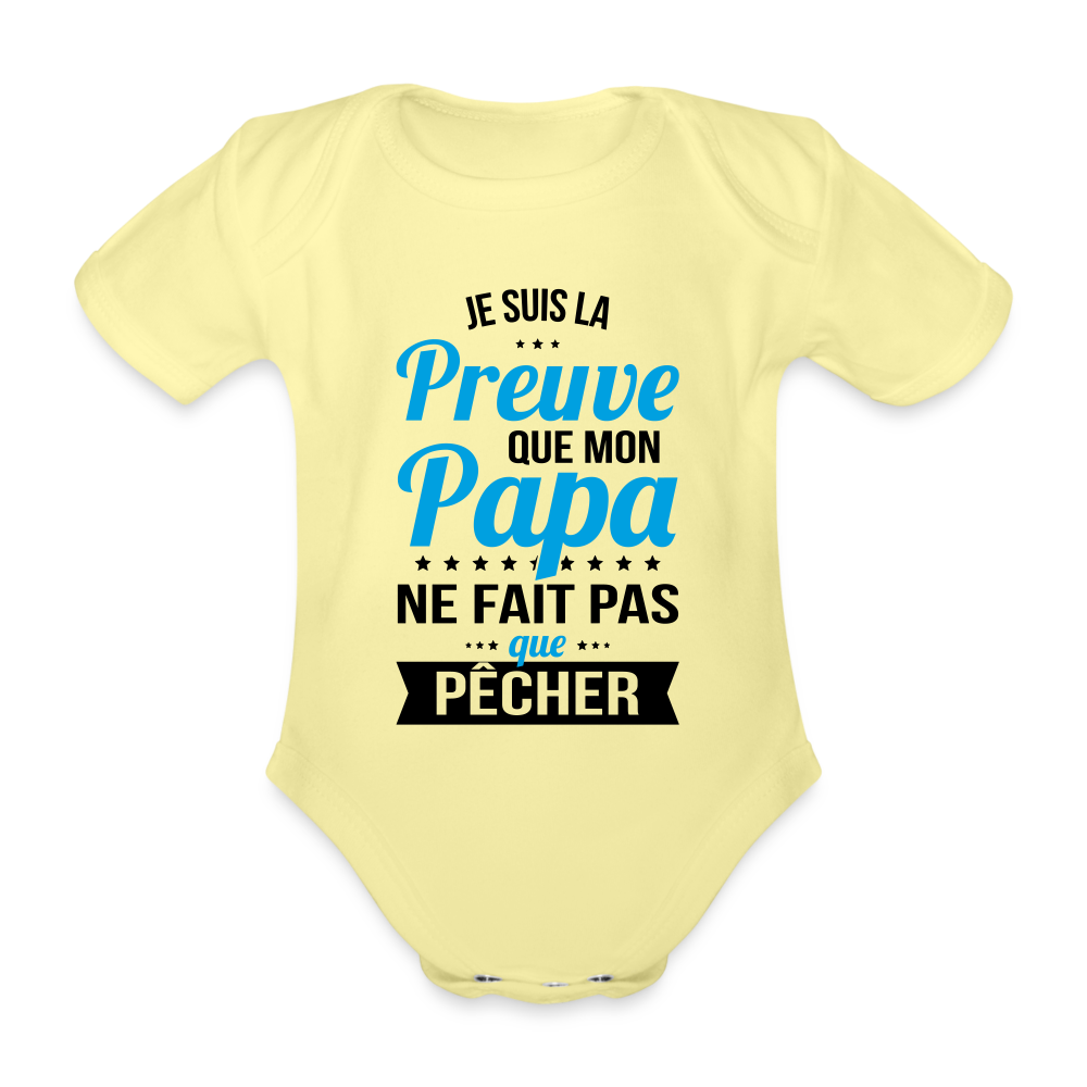 Body Bébé bio manches courtes - Mon Papa Ne Fait Pas Que Pêcher - jaune délavé