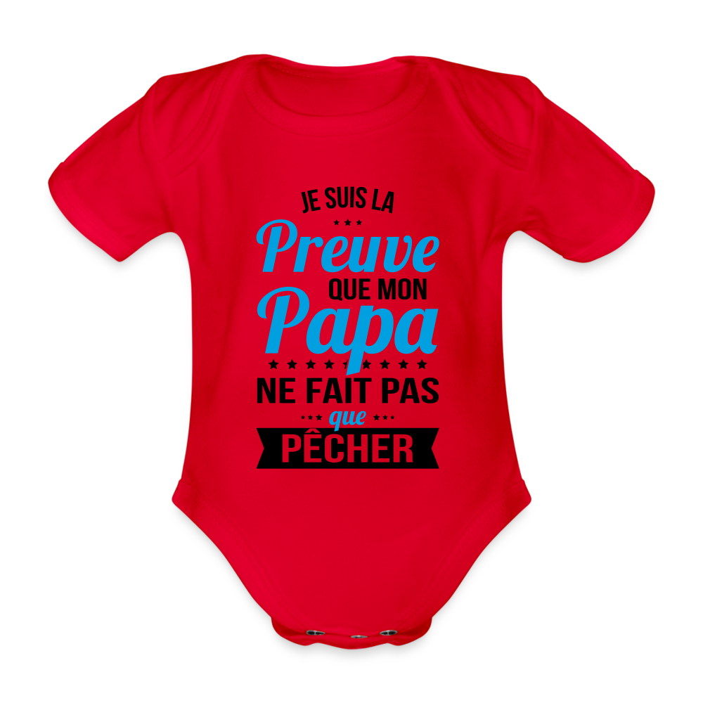 Body Bébé bio manches courtes - Mon Papa Ne Fait Pas Que Pêcher - rouge