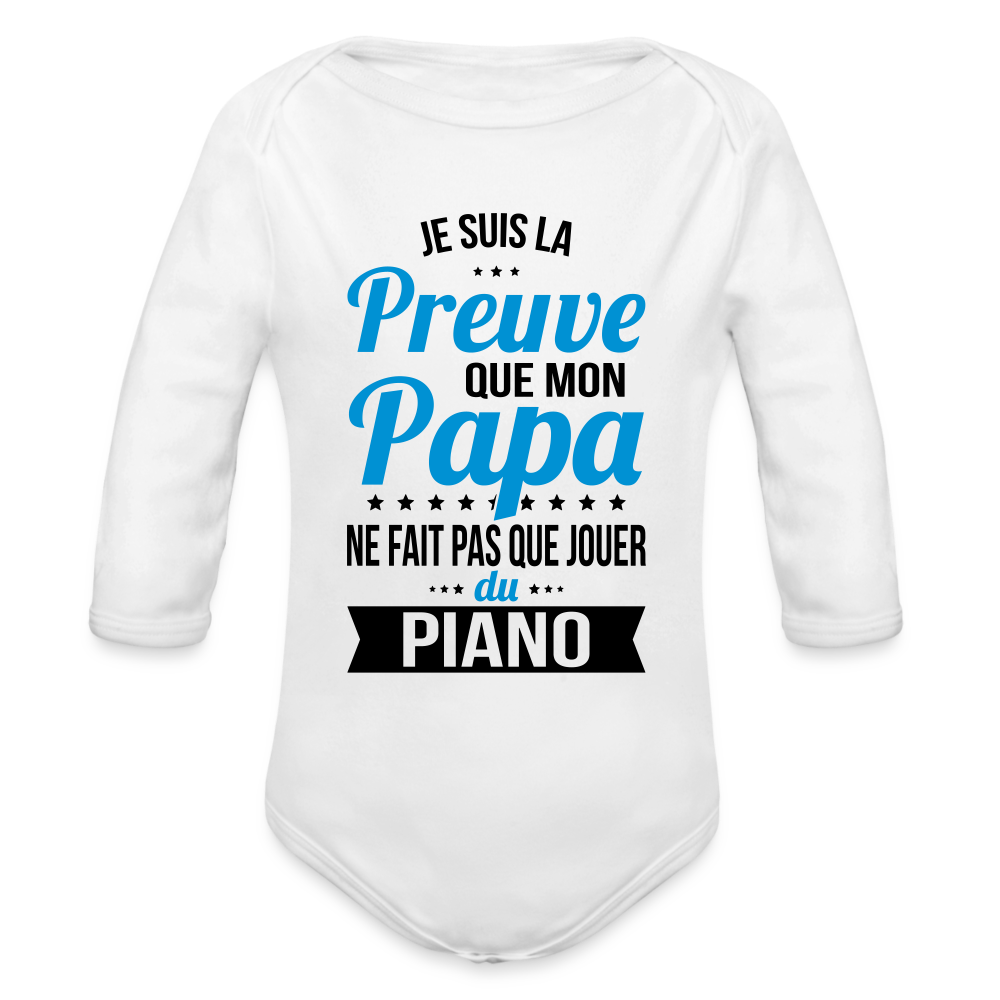 Body Bébé bio manches longues - Mon Papa Ne Fait Pas Que Jouer Du Piano - blanc