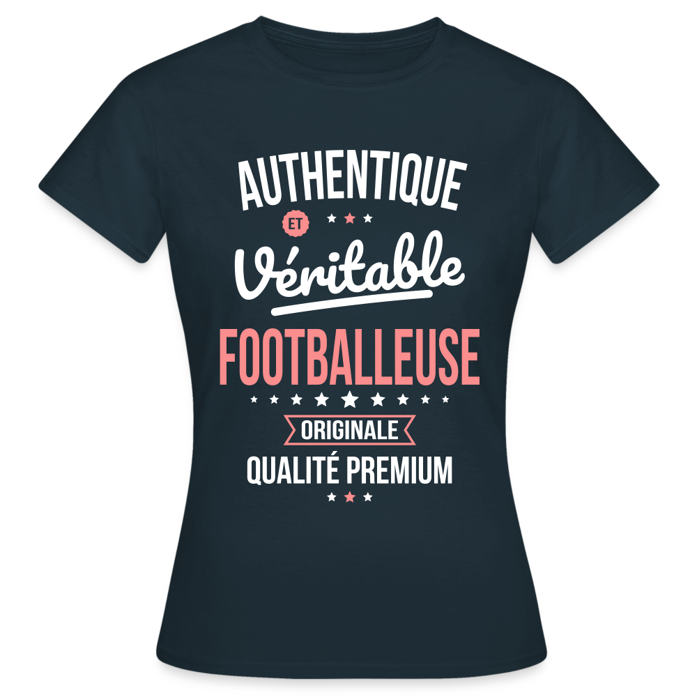 T-shirt Femme - Authentique et véritable Footballeuse - marine