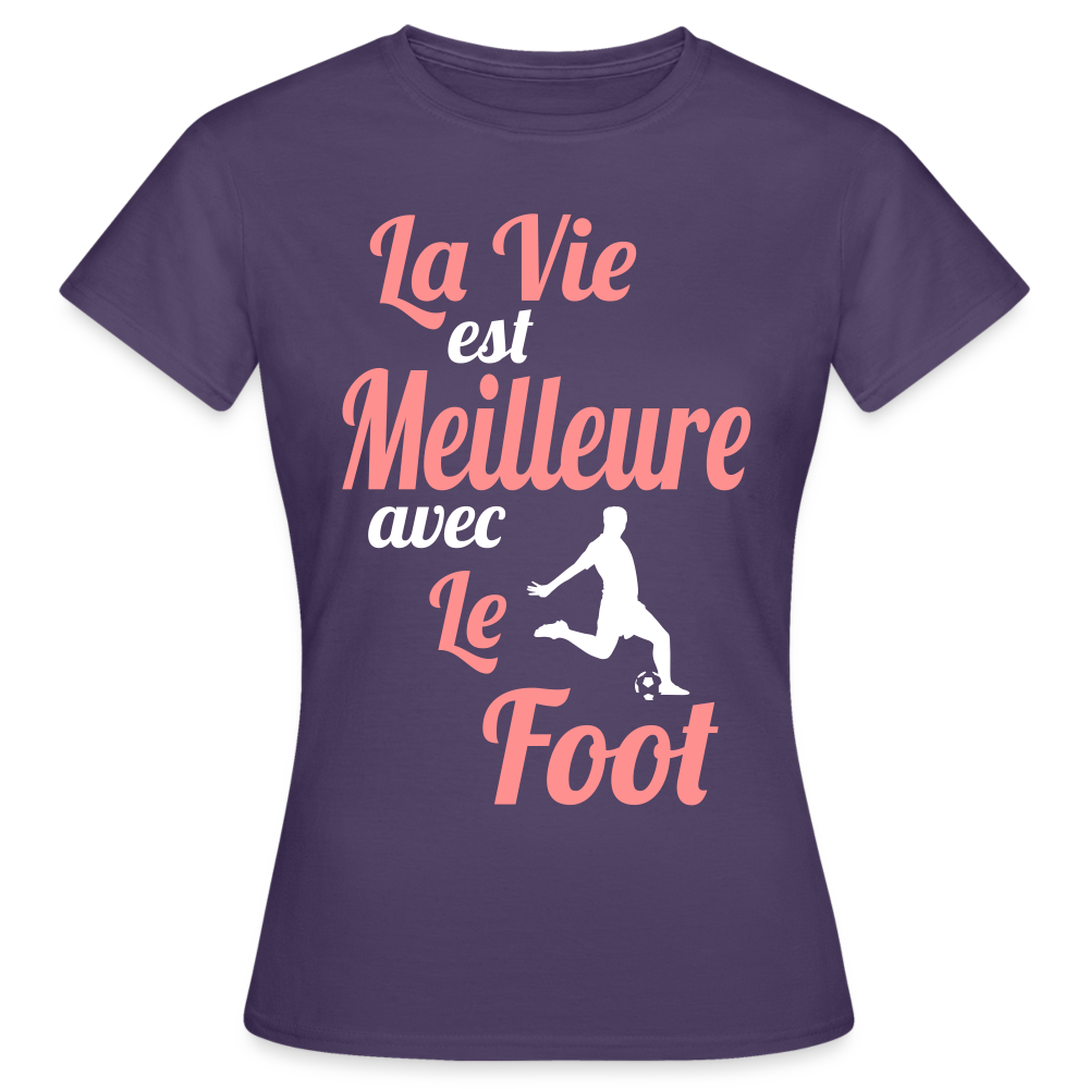 T-shirt Femme - La vie est meilleure avec le Foot - violet foncé