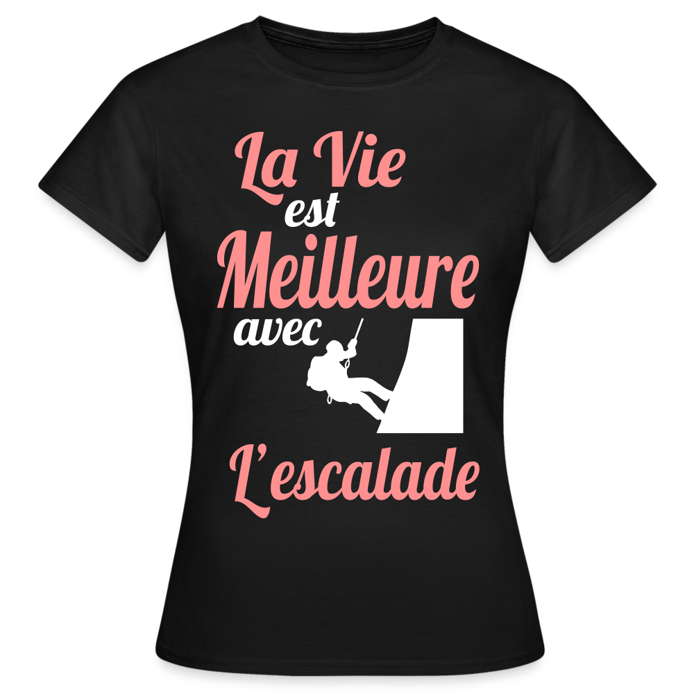 T-shirt Femme - La vie est meilleure avec l'Escalade - noir