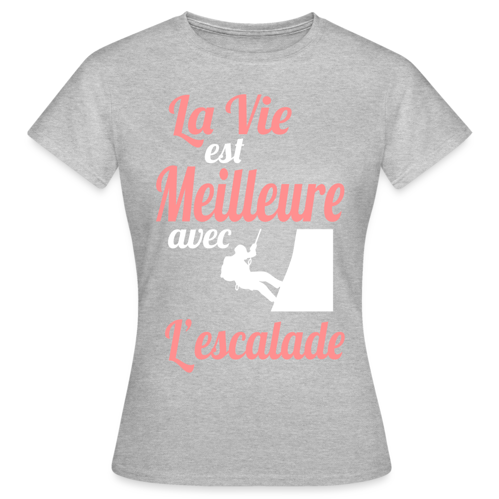 T-shirt Femme - La vie est meilleure avec l'Escalade - gris chiné