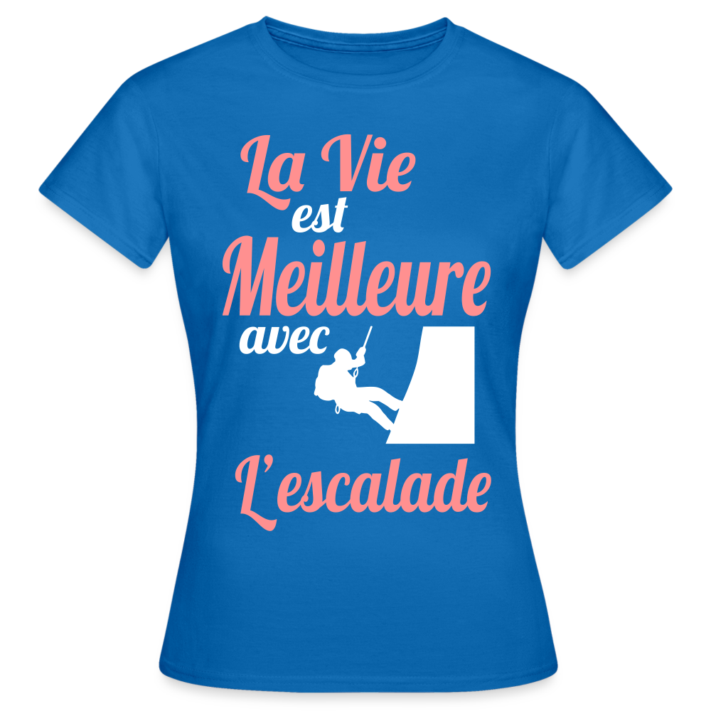 T-shirt Femme - La vie est meilleure avec l'Escalade - bleu royal