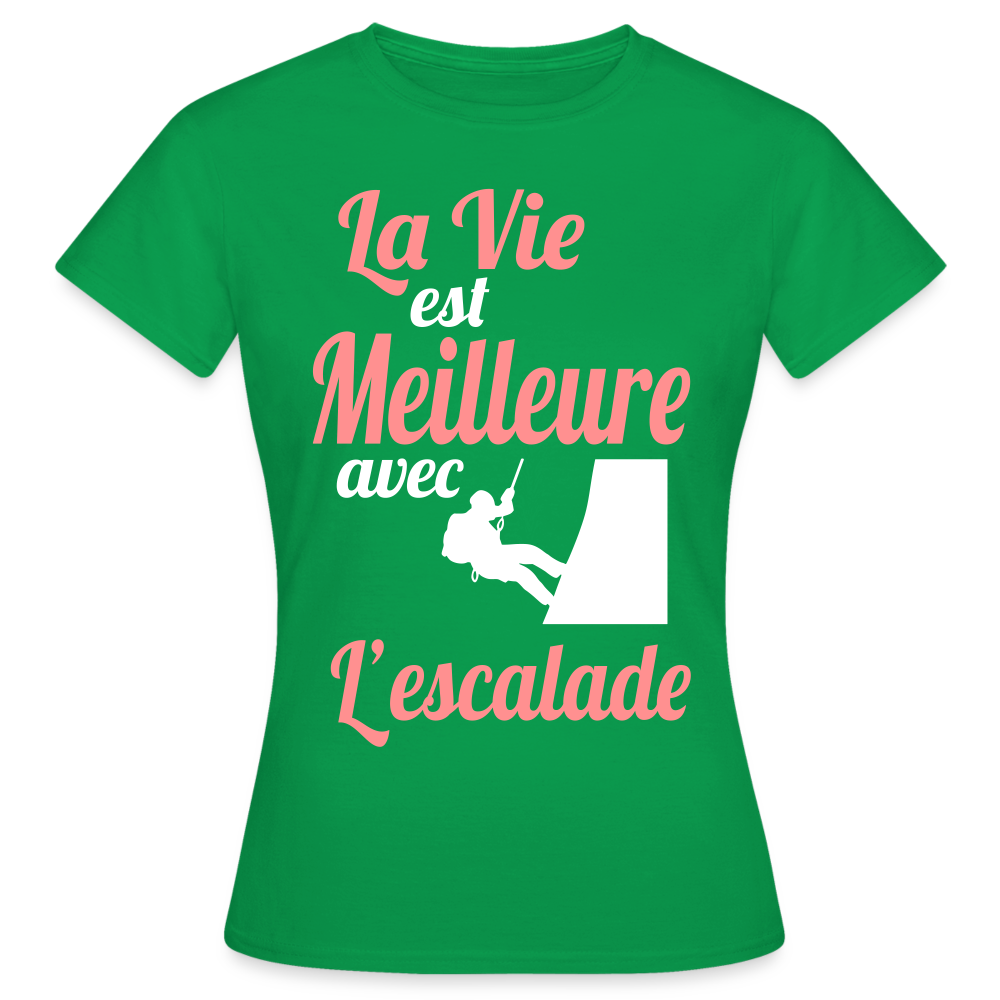 T-shirt Femme - La vie est meilleure avec l'Escalade - vert