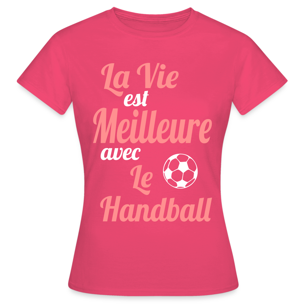 T-shirt Femme - La vie est meilleure avec le Handball - rose azalée