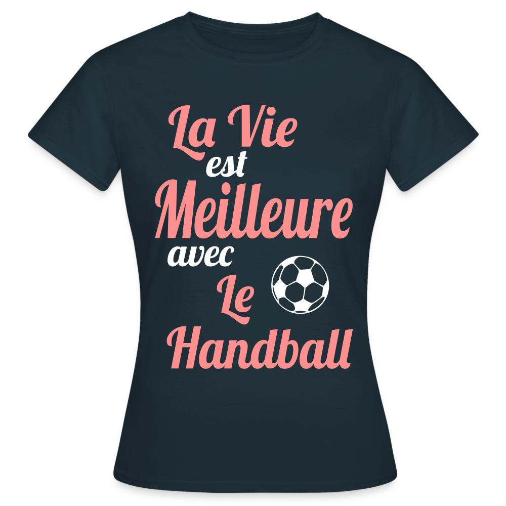 T-shirt Femme - La vie est meilleure avec le Handball - marine