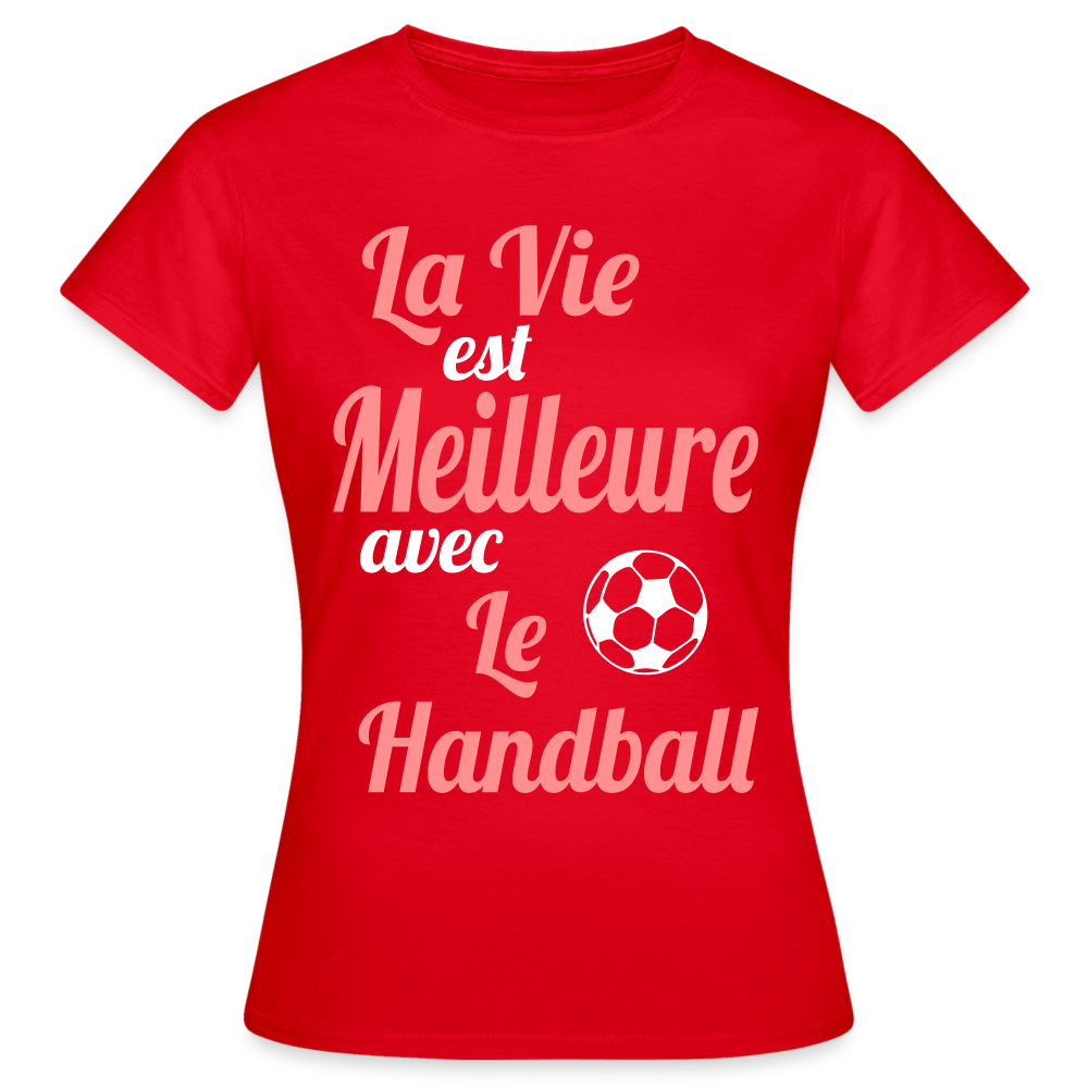 T-shirt Femme - La vie est meilleure avec le Handball - rouge
