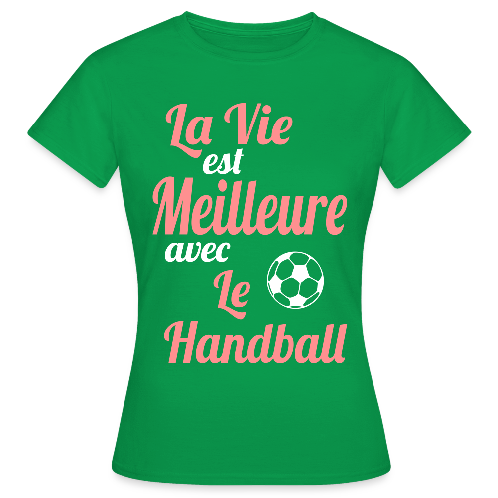 T-shirt Femme - La vie est meilleure avec le Handball - vert