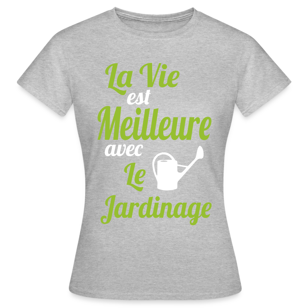 T-shirt Femme - La vie est meilleure avec le Jardinage - gris chiné