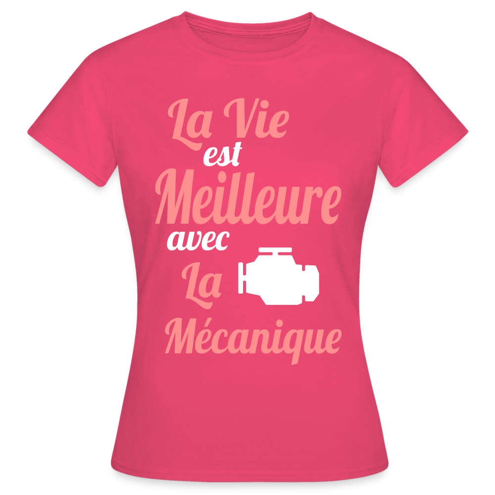T-shirt Femme - La vie est meilleure avec la Mécanique - rose azalée