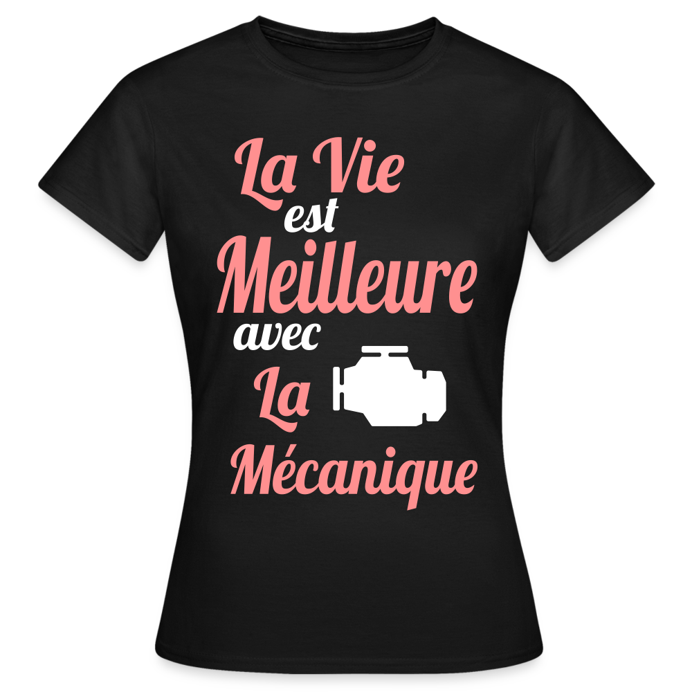 T-shirt Femme - La vie est meilleure avec la Mécanique - noir