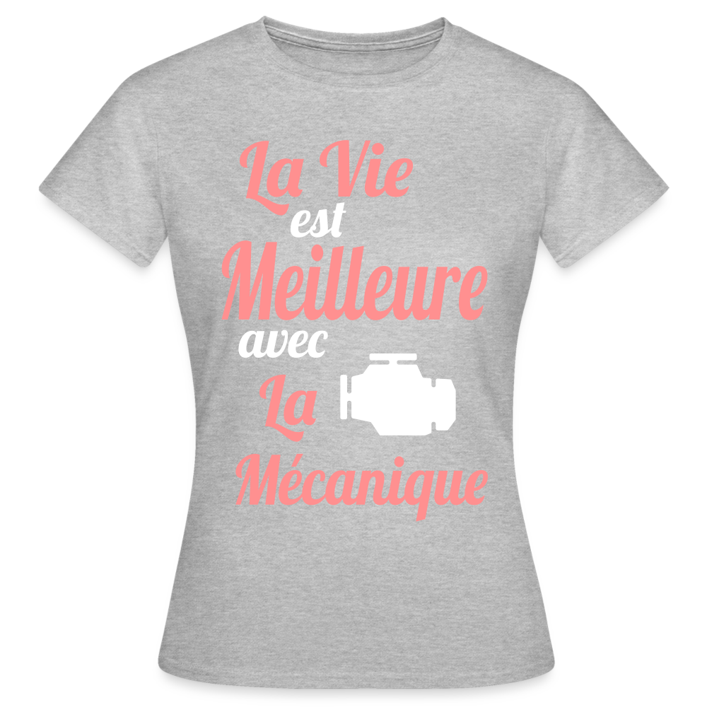 T-shirt Femme - La vie est meilleure avec la Mécanique - gris chiné