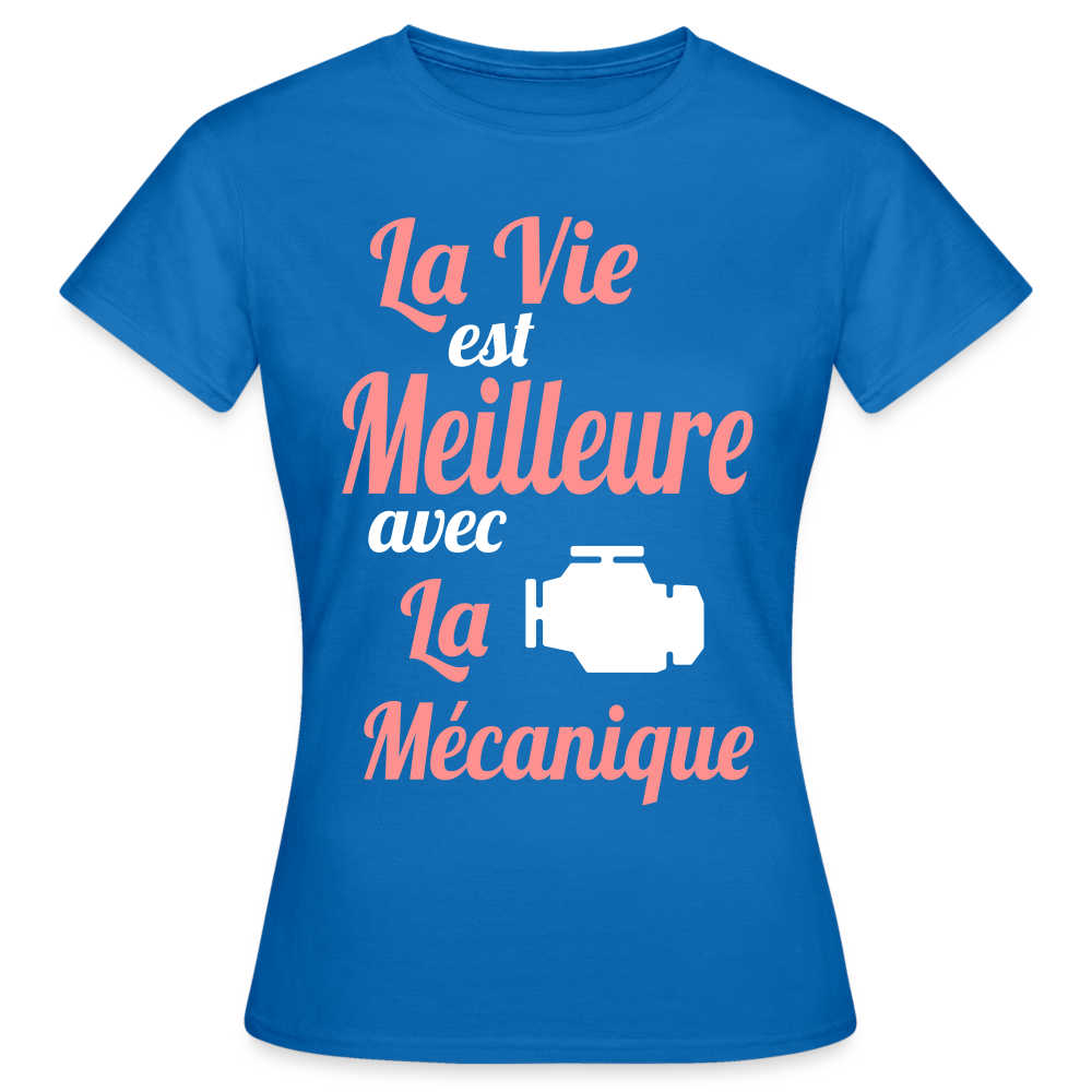 T-shirt Femme - La vie est meilleure avec la Mécanique - bleu royal