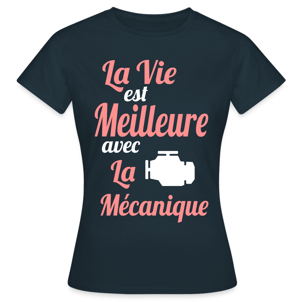 T-shirt Femme - La vie est meilleure avec la Mécanique - marine