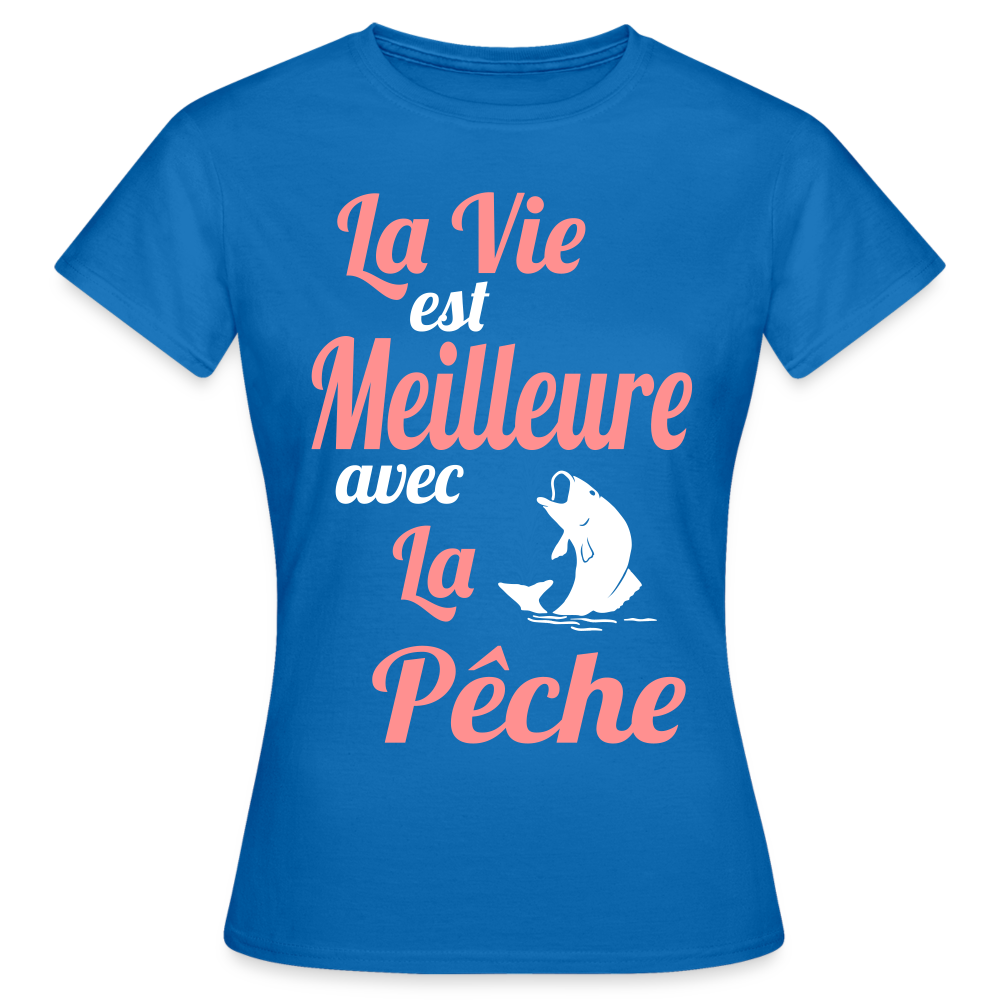 T-shirt Femme - La vie est meilleure avec la Pêche - bleu royal