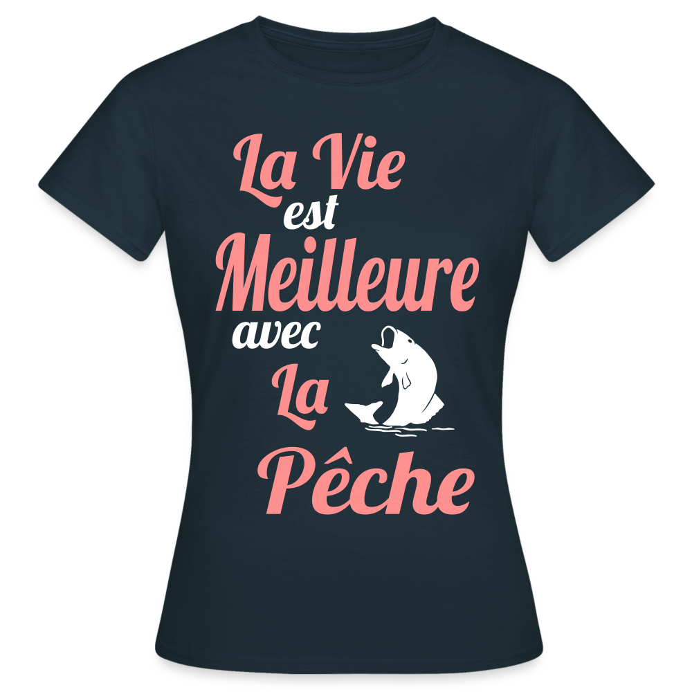 T-shirt Femme - La vie est meilleure avec la Pêche - marine