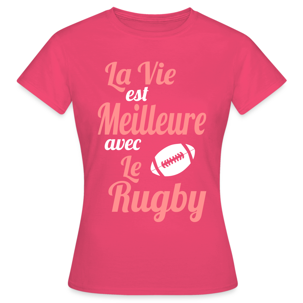 T-shirt Femme - La vie est meilleure avec le Rugby - rose azalée