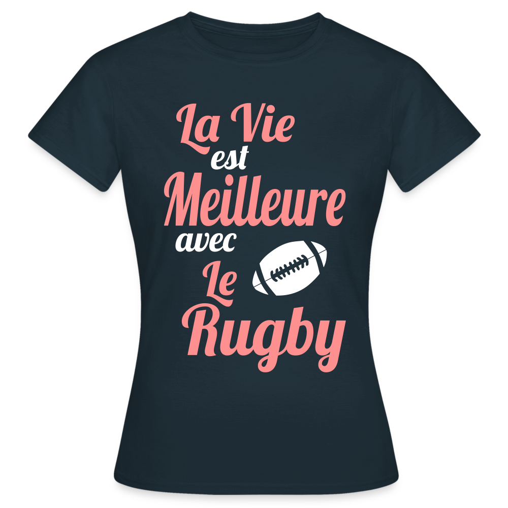 T-shirt Femme - La vie est meilleure avec le Rugby - marine