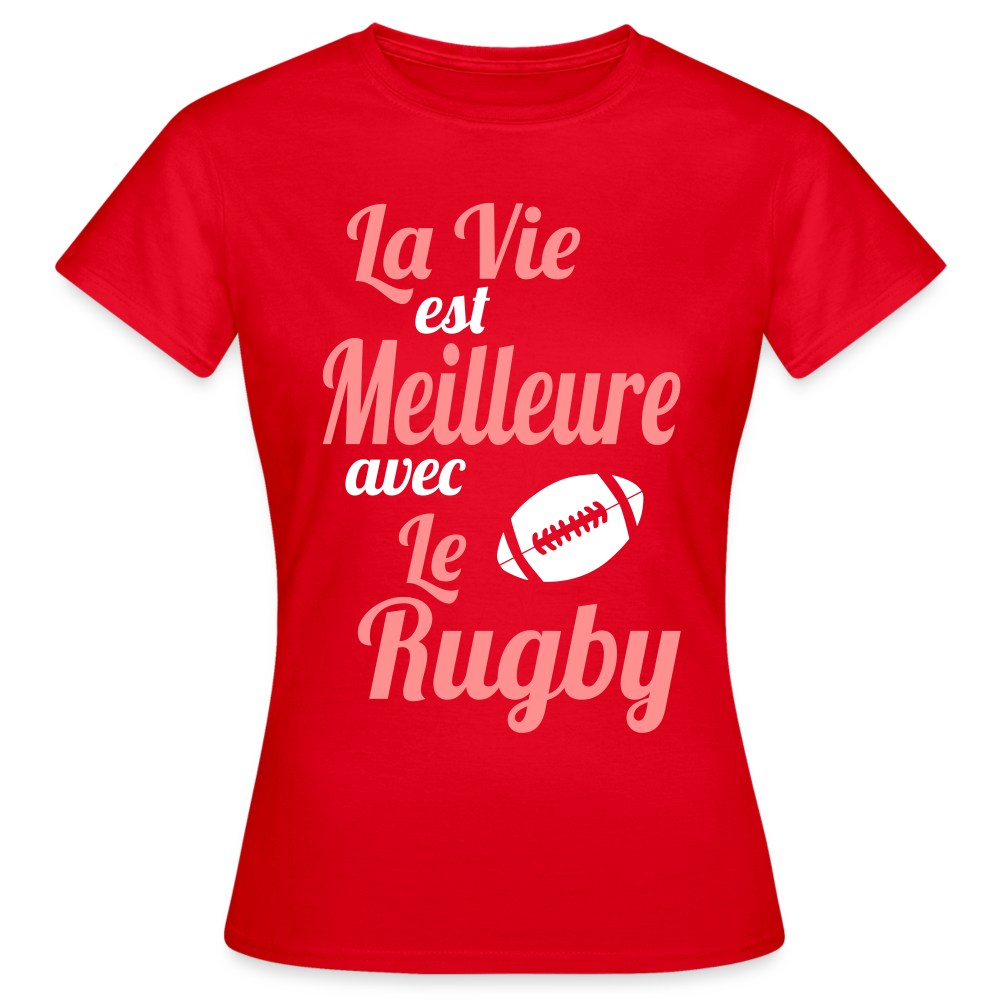T-shirt Femme - La vie est meilleure avec le Rugby - rouge