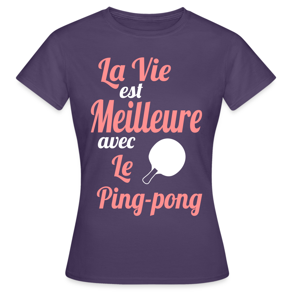 T-shirt Femme - La vie est meilleure avec le Ping-Pong - violet foncé