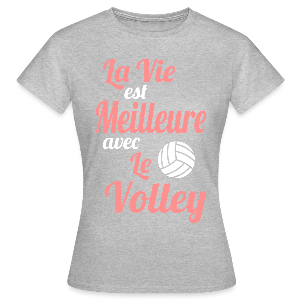 T-shirt Femme - La vie est meilleure avec le Volley - gris chiné
