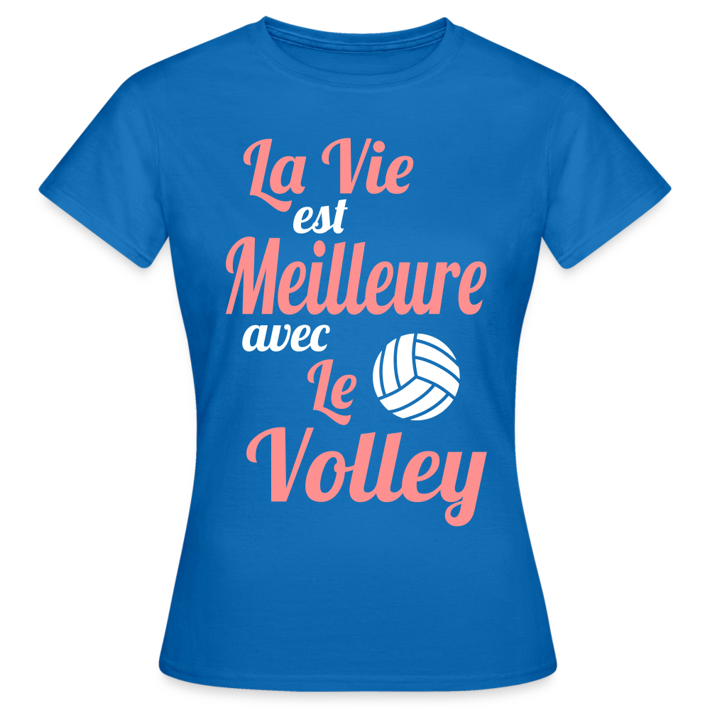 T-shirt Femme - La vie est meilleure avec le Volley - bleu royal